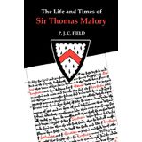 The Life And Times Of Sir Thomas Malory