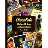 Chocolate - Vintage Pictures And Advertising
