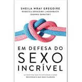 Em Defesa Do Sexo Incrível, Sheila W. Gregoire - Thomas Nelson Thomas Nelson