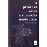 Princesa Salva a Si Mesma Neste Livro, A